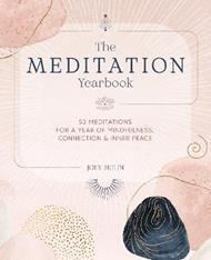 The Meditation Yearbook: 52 Meditations for a Year of Mindfulness, Connection and Inner Peace