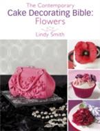 The Contemporary Cake Decorating Bible: Flowers