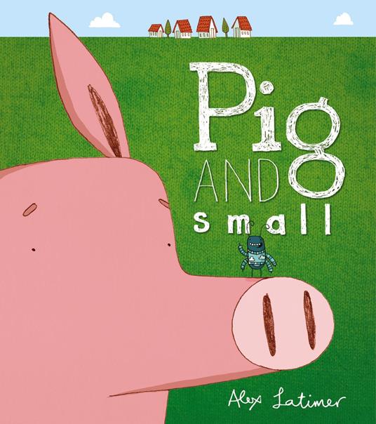 Pig and Small - Alex Latimer - ebook