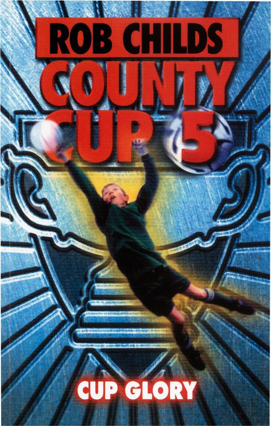 County Cup (5): Cup Glory - Rob Childs - ebook