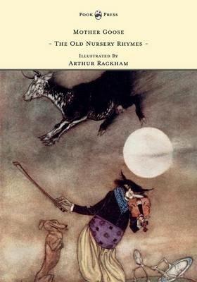 Mother Goose - The Old Nursery Rhymes Illustrated By Arthur Rackham - Anon. - cover