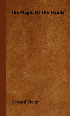 The Magic Of The Hands - Edward Victor - cover