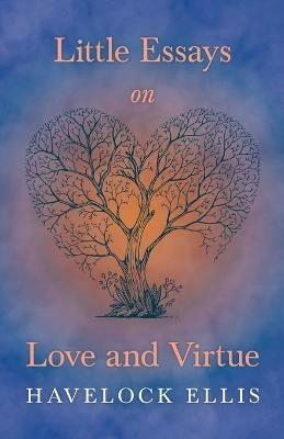 On Life And Sex - Essays Of Love And Virtue - Vol. I. - Havelock Ellis - cover