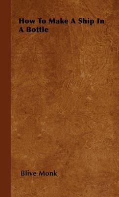 How To Make A Ship In A Bottle - Blive Monk - cover