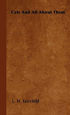 Cats And All About Them - L. H. Fairchild - cover