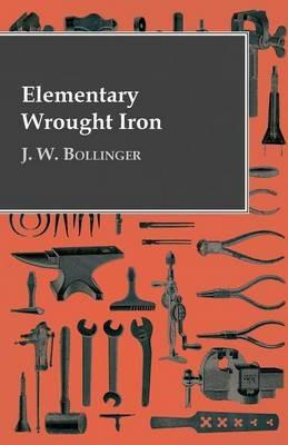 Elementary Wrought Iron - J. W. Bollinger - cover