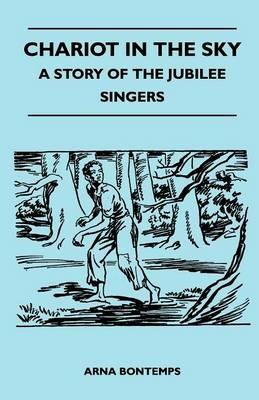 Chariot In The Sky - A Story Of The Jubilee Singers - Arna Bontemps - cover