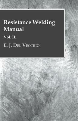 Resistance Welding Manual - Vol II - E. J. Del Vecchio - cover