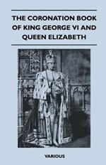 The Coronation Book Of King George VI And Queen Elizabeth