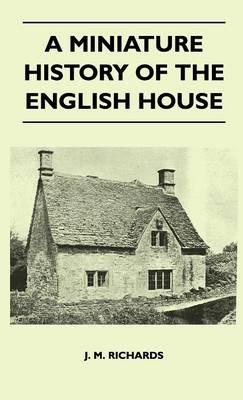 A Miniature History Of The English House - J. M. Richards - cover