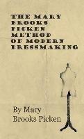 The Mary Brooks Picken Method Of Modern Dressmaking - Mary Brooks Picken - cover