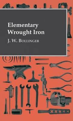 Elementary Wrought Iron - J. W. Bollinger - cover