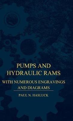 Pumps And Hydraulic Rams - With Numerous Engravings And Diagrams - Paul N. Hasluck - cover