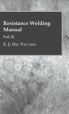 Resistance Welding Manual - Vol II - E. J. Del Vecchio - cover