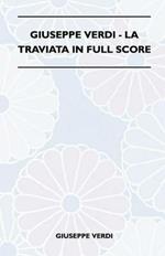Giuseppe Verdi - La Traviata In Full Score