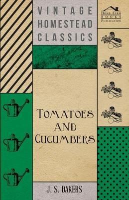 Tomatoes And Cucumbers - J. S. Dakers - cover