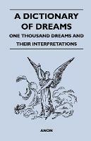 A Dictionary of Dreams - One Thousand Dreams and Their Interpretations - Anon - cover