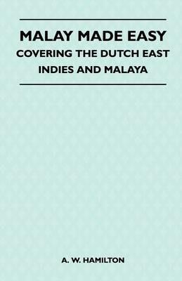 Malay Made Easy - Covering The Dutch East Indies And Malaya - A. W. Hamilton - cover