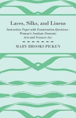 Laces, Silks, And Linens - Instruction Paper With Examination Questions - Mary Brooks Picken - cover
