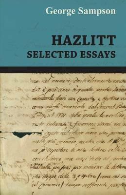Hazlitt - Selected Essays - George Sampson - cover