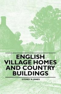 English Village Homes and Country Buildings - Sydney R. Jones - cover