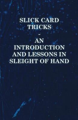 Slick Card Tricks - An Introduction and Lessons in Sleight of Hand - Anon - cover