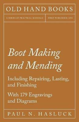 Boot Making and Mending - Including Repairing, Lasting, And Finishing - Paul N. Hasluck - cover