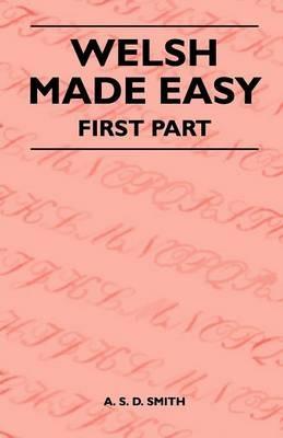 Welsh Made Easy - First Part - A. S. D. Smith - cover