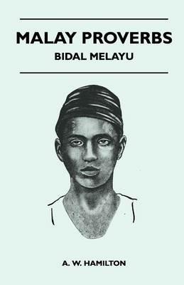 Malay Proverbs - Bidal Melayu - A. W. Hamilton - cover