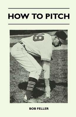 How to Pitch - Bob Feller - cover