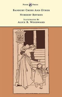 Banbury Cross And Other Nursery Rhymes - The Banbury Cross Series - Alice B. Woodward - cover