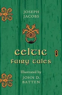 Celtic Fairy Tales Illustrated by John D. Batten - Joseph Jacobs - cover
