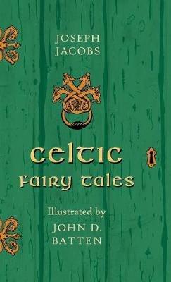 Celtic Fairy Tales Illustrated by John D. Batten - Joseph Jacobs - cover