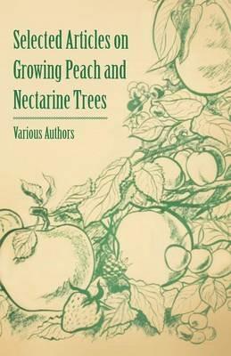 Selected Articles on Growing Peach and Nectarine Trees - Various - cover