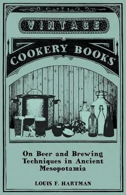 On Beer and Brewing Techniques in Ancient Mesopotamia - Louis F. Hartman - cover