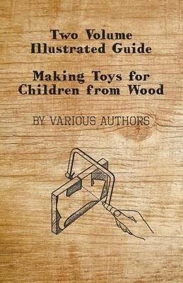 Two Volume Illustrated Guide - Making Toys for Children from Wood - Various - cover