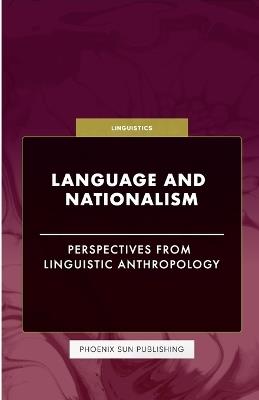 Language and Nationalism - Perspectives from Linguistic Anthropology - Ps Publishing - cover