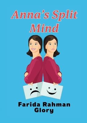 Anna's Split Mind - Farida Rahman Glory,Farida Haque - cover