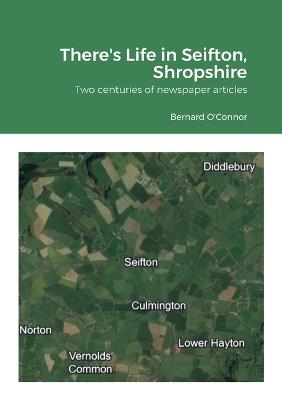There's Life in Seifton, Salop: Two centuries of newspaper articles - Bernard O'Connor - cover