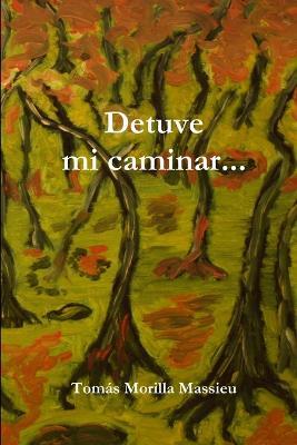 Detuve Mi Caminar... - Tomas Morilla Massieu - cover