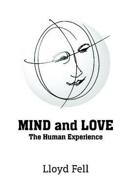 MIND and LOVE: The Human Experience - Lloyd Fell - cover