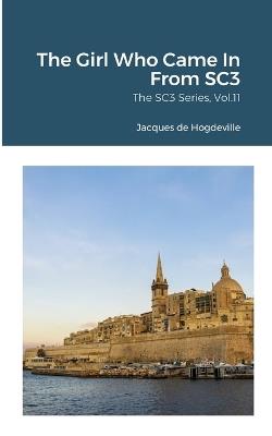The Girl Who Came In From SC3: The SC3 Series, Vol.11 - Jacques de Hogdeville - cover
