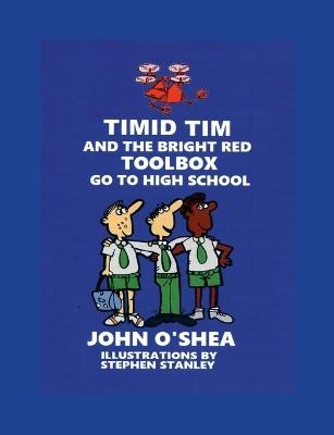 Timid Tim and the Bright Red Toolbox go to High School - John O'Shea - cover