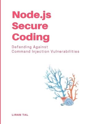 Node.js Secure Coding: Defending Against Command Injection Vulnerabilities - Liran Tal - cover