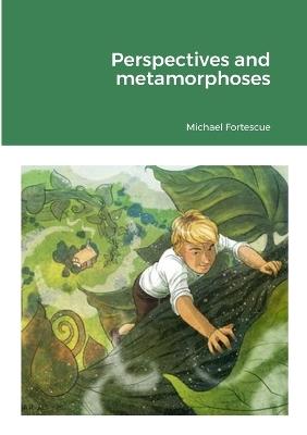 Perspectives and metamorphoses - Michael Fortescue - cover