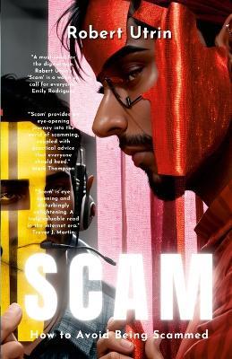 Scam: How to Avoid Being Scammed - Robert Utrin - cover
