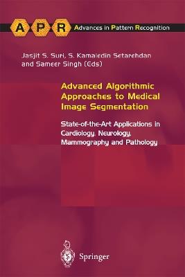 Advanced Algorithmic Approaches to Medical Image Segmentation: State-of-the-Art Applications in Cardiology, Neurology, Mammography and Pathology - cover
