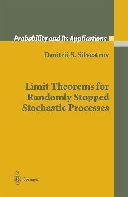 Limit Theorems for Randomly Stopped Stochastic Processes - Dmitrii S. Silvestrov - cover