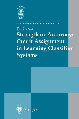 Strength or Accuracy: Credit Assignment in Learning Classifier Systems - Tim Kovacs - cover