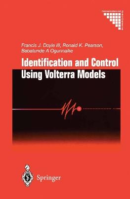 Identification and Control Using Volterra Models - F.J.III Doyle,R.K. Pearson,B.A. Ogunnaike - cover